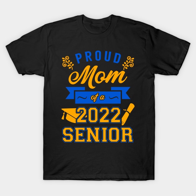 Proud Mom of a 2022 Senior T-Shirt by KsuAnn